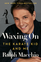 Waxing On: The Karate Kid and Me 0593185838 Book Cover