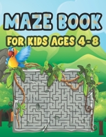 Maze Book For Kids Ages 4-8: Cool Fun First Mazes for Kids 4-6, 6-8 year olds Maze book for Children Games Problem-Solving Cute Gift For Cute Kids B08N9DJ3N6 Book Cover