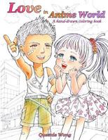 Love in Anime World - A hand-drawn coloring book 154646199X Book Cover