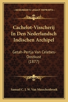 Cachelot-Visscherij In Den Nederlandsch Indischen Archipel: Getah-Pertja Van Celebes-Oostkust (1877) 1168019435 Book Cover