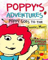 Poppy’s Adventures: Poppy Goes To The Farmers Market 1723947571 Book Cover