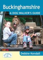 Buckinghamshire: A Dog Walker's Guide 1846742277 Book Cover