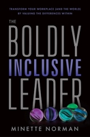 The Boldly Inclusive Leader: Transform Your Workplace (and the World) by Valuing the Differences Within 195607211X Book Cover