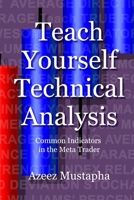 Teach Yourself Technical Analysis : Common Indicators in the Meta Trader 1912741067 Book Cover
