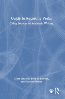 Guide to Reporting Verbs: Citing Sources in Academic Writing 1032686316 Book Cover
