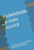 Fidelidade e vida social: Ser Fiel em uma sociedade cheia de armadilhas B09HQD2GT5 Book Cover