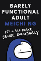 Barely Functional Adult: It’ll All Make Sense Eventually 0062945599 Book Cover