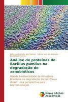 Análise de proteínas de Bacillus pumilus na degradação de xenobióticos 3639836383 Book Cover