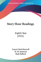 Story Hour Readings: Eighth Year (Classic Reprint) 1164942026 Book Cover
