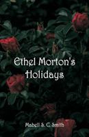 Ethel Morton's Holidays 1523236809 Book Cover