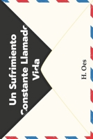 Un Sufrimiento Constante Llamado Vida B09KDSRYWP Book Cover