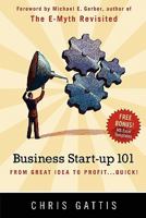 Business Startup 101: From Great Idea To Profit...Quick! 1452861196 Book Cover