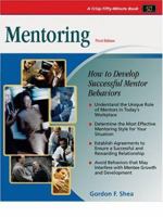 Crisp: Mentoring, Third Edition: How to Develop Successful Mentor Behaviors (Crisp 50-Minute Book) 1560526424 Book Cover