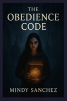 The Obedience Code B0FS45T1G2 Book Cover
