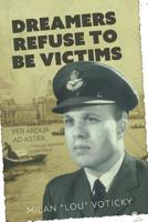 Dreamers Refuse to Be Victims: Per Ardua Ad Astra (from Adversity to the Stars 1525531050 Book Cover