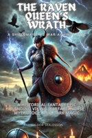 The Raven Queen’s Wrath: A Shieldmaiden’s War Against Fate: A historical fantasy epic blending Viking warfare, Norse mythology, and dark magic B0DYJ2W3G3 Book Cover