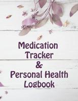 Medication Tracker & Personal Health Logbook: Large Print Medication Monitoring a Daily Record Keeper Logbook for Seniors 1074196538 Book Cover