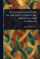 Illustrated History of Ancient Literature, Oriental and Classical 1023520753 Book Cover