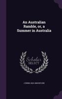 An Australian ramble, or, a summer in Australia 3337312683 Book Cover