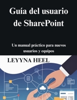 Guía del usuario de SharePoint: Un manual práctico para nuevos usuarios y equipos (Spanish Edition) B0G6ZXZB1D Book Cover