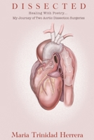 Dissected: Healing With Poetry... My Journey of Two Aortic Dissection Surgeries 0578952165 Book Cover