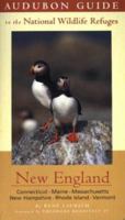 Audubon Guide to the National Wildlife Refuges: New England: Connecticut, Mane, Massachussetts, New Hampshire, Rhode Island, Vermont (Audubon Guides to the National Wildlife Refuges) 0312204507 Book Cover
