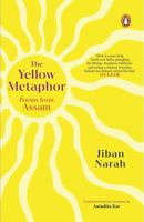 The Yellow Metaphor Poems From Assam 0143471678 Book Cover