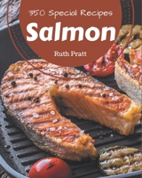 350 Special Salmon Recipes: Start a New Cooking Chapter with Salmon Cookbook! B08GFS1WYL Book Cover