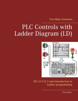 PLC Controls with Ladder Diagram (LD): IEC 61131-3 and introduction to Ladder programming 8743033342 Book Cover