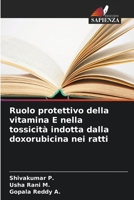 Ruolo protettivo della vitamina E nella tossicità indotta dalla doxorubicina nei ratti (Italian Edition) 6209936253 Book Cover