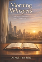 Morning Whispers: Everyday Applications From Ancient Wisdom B0H88LF6SV Book Cover