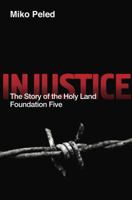 Injustice: The Story of the Holy Land Foundation Five 1682570851 Book Cover