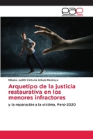 Arquetipo de la justicia restaurativa en los menores infractores: y la reparación a la víctima, Perú-2020 3659075299 Book Cover