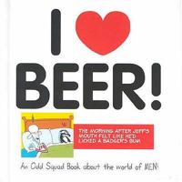 I Love Beer!. Allan Plenderleith 1841612383 Book Cover