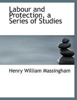 Labour and Protection: A Series of Studies 117840515X Book Cover