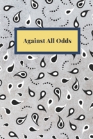 Against All Odds: Notebook, Journal, Planner, Diary - 120 Sheets of Lined Cream Paper, Medium Ruled, 6" x 9" inches, Numbered Pages 1652257462 Book Cover