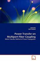 Power Transfer on Multiport Fiber Coupling: Matrix Transfer Method of Power Propagation 3639357167 Book Cover