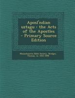 Aposl'ndian Uztagu: The Acts of the Apostles - Primary Source Edition 1019243686 Book Cover