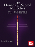 130 Hymns & Sacred Melodies for Tin Whistle 1513485164 Book Cover