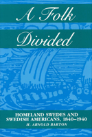 A Folk Divided: Homeland Swedes and Swedish Americans, 1840-1940 0809319446 Book Cover