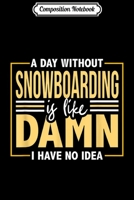 Composition Notebook: Funny Snowboarding Snowboarder Quote Women Men Journal/Notebook Blank Lined Ruled 6x9 100 Pages 1709878916 Book Cover