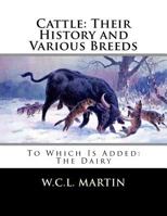 Cattle: Their History and Various Breeds: To Which Is Added: The Dairy 1729846963 Book Cover