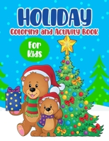 Holiday Coloring And Activity Book For Kids: Fun-Filled Creativity Book For Children, Penguins, Reindeers, Snowmen Illustrations To Color, Trace, And B08P8NKTD7 Book Cover