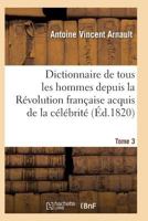 Dictionnaire Historique Et Raisonna(c) de Tous Les Hommes Depuis La Ra(c)Volution Franaaise T.03 2011939453 Book Cover