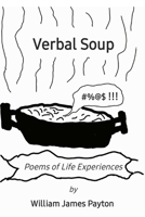 Verbal Soup: Poems of Life Experiences B0GVB29YJ1 Book Cover