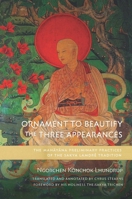 Ornament to Beautify the Three Appearances: The Mahayana Preliminary Practices of the Sakya Lamdré Tradition 1614297231 Book Cover