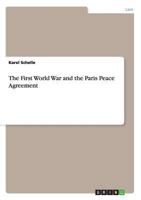 The First World War and the Paris Peace Agreement 3640355172 Book Cover