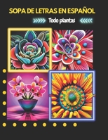 Sopa de Letras en español: Todo plantas B0BW23RYJ2 Book Cover