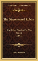 The Discontented Robins: And Other Stories for the Young 1120875692 Book Cover
