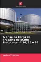 A Crise da Carga de Trabalho do ECtHR - Protocolos nº 14, 15 e 16 6205885689 Book Cover